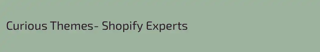Curious Themes- Shopify Experts